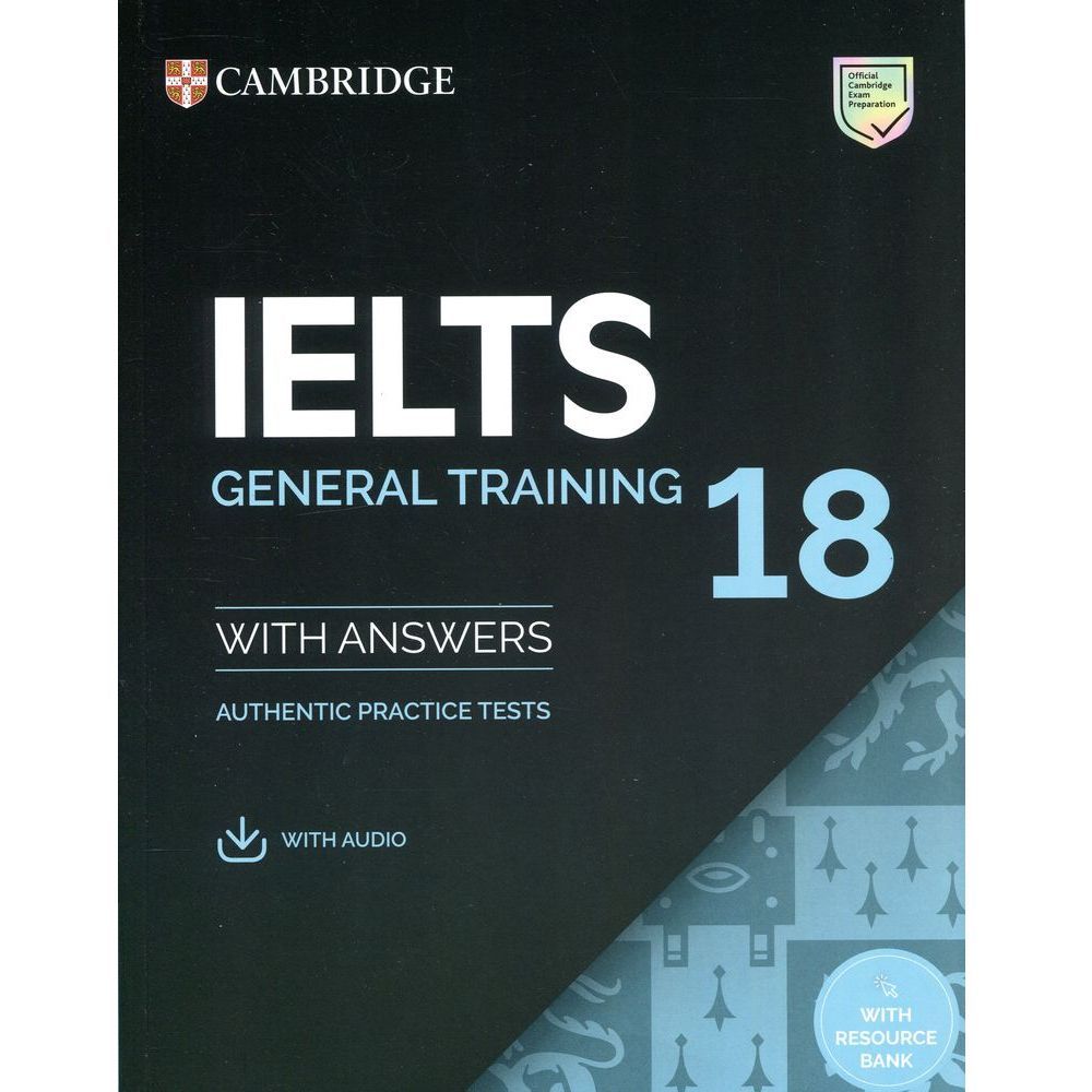 Ielts 18 General Training Student's Book with Answers with Audio with Resource Bank - Authentic Practice Tests (Ielts Practice Tests) | Cambridge University Press