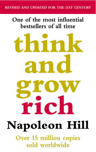 Think and Grow Rich | Napoleon Hill Think and Grow Rich | Napoleon Hill