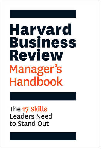 The Harvard Business Review Manager's Handbook The 17 Skills Leaders Need to Stand Out | Business Harvard The Harvard Business Review Manager's Handbook The 17 Skills Leaders Need to Stand Out | Business Harvard