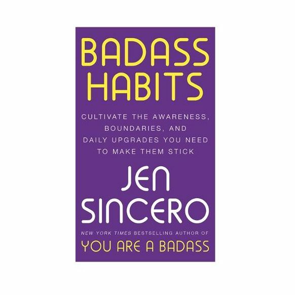 Badass Habits - Cultivate the Awareness, Boundaries, and Daily Upgrades You Need to Make Them Stick | Jen Sincero Badass Habits - Cultivate the Awareness, Boundaries, and Daily Upgrades You Need to Make Them Stick | Jen Sincero