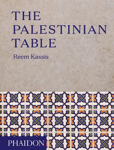 The Palestinian Table | Reem Kassis The Palestinian Table | Reem Kassis