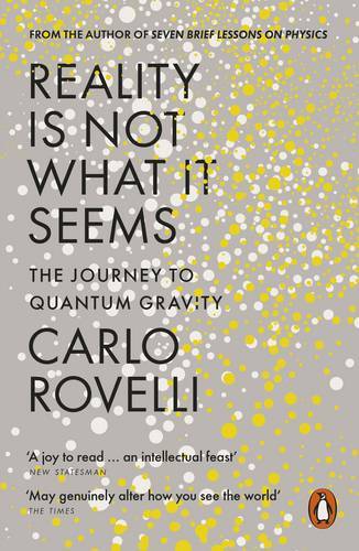 Reality is Not What it Seems The Journey to Quantum Gravity | Carlo Rovelli Reality is Not What it Seems The Journey to Quantum Gravity | Carlo Rovelli