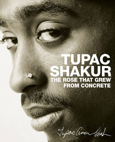 Tupac Shakur The Rose That Grew From Concrete | Tupac Shakur Tupac Shakur The Rose That Grew From Concrete | Tupac Shakur