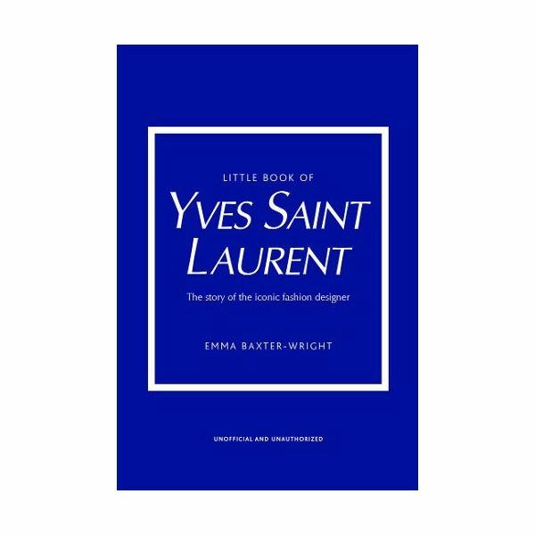 Little Book Of Yves Saint Laurent | Emma Baxter- Wright Little Book Of Yves Saint Laurent | Emma Baxter- Wright