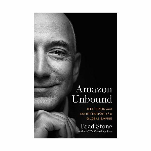Amazon Unbound | Brad Stone Amazon Unbound | Brad Stone