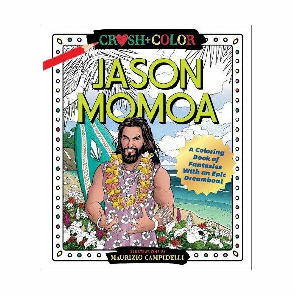Crush And Color - Jason Momoa - A Coloring Book of Fantasies with An Epic Dreamboat | Maurizio Campidelli Crush And Color - Jason Momoa - A Coloring Book of Fantasies with An Epic Dreamboat | Maurizio Campidelli