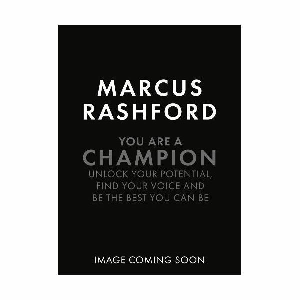 You Are A Champion - Unlock Your Potential, Find Your Voice And Be The Best You Can Be | Marcus Rashford