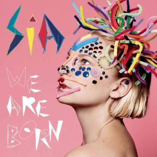 We Are Born | Sia