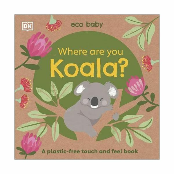 Eco Baby Where Are You Koala? | Dorling Kindersley Eco Baby Where Are You Koala? | Dorling Kindersley