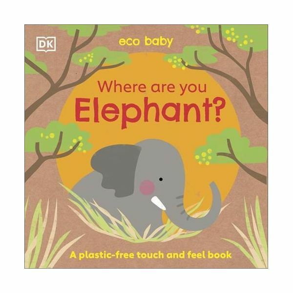 Eco Baby Where Are You Elephant? | Dorling Kindersley Eco Baby Where Are You Elephant? | Dorling Kindersley