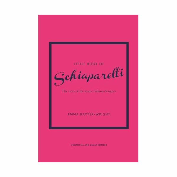 Little Book Of Schiaparelli | Emma Baxter- Wright Little Book Of Schiaparelli | Emma Baxter- Wright