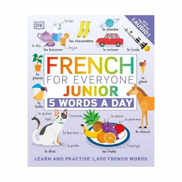French for Everyone Junior 5 Words A Day | Dorling Kindersley French for Everyone Junior 5 Words A Day | Dorling Kindersley