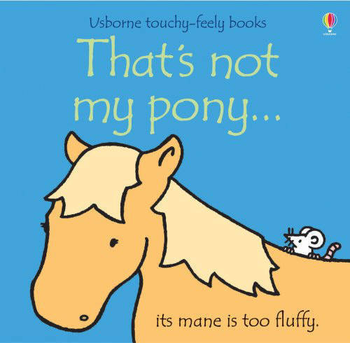 Thats Not My Pony USBorne Touchy Feely Books | Fiona Watt Thats Not My Pony USBorne Touchy Feely Books | Fiona Watt