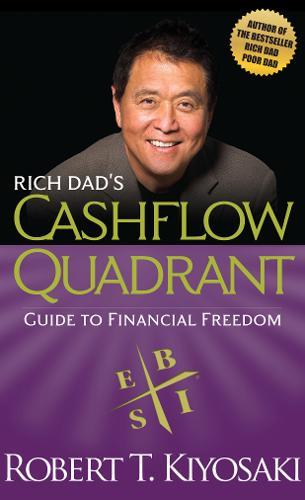 Rich Dad's Cashflow Quadrant | Robert T. Kiyosaki Rich Dad's Cashflow Quadrant | Robert T. Kiyosaki