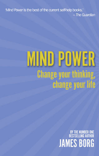 Mind Power Change Your Thinking Change Your Life | James Borg