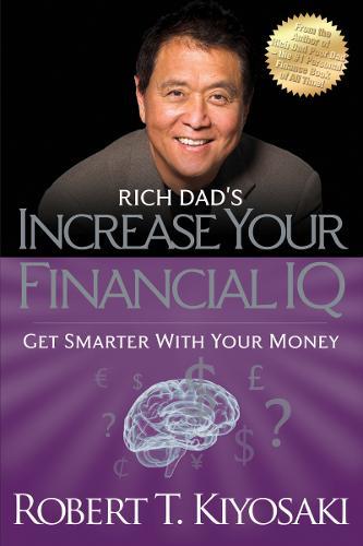 Rich Dad's Increase Your Financial Iq Get Smarter With Your Money | Robert T. Kiyosaki Rich Dad's Increase Your Financial Iq Get Smarter With Your Money | Robert T. Kiyosaki