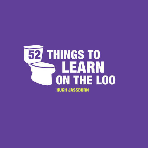 52 Things To Learn On The Loo | Hugh Jassburn