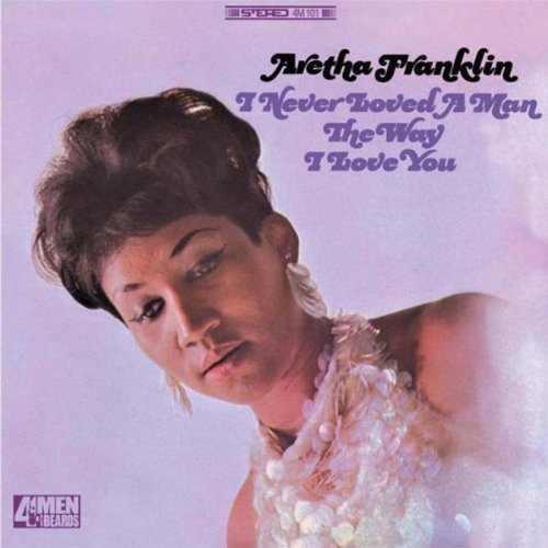 I Never Loved A Man The Way I Loved You | Aretha Franklin