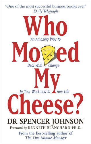 Who Moved My Cheese | Spencer Johnson Who Moved My Cheese | Spencer Johnson
