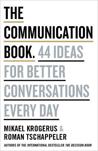 The Communication Book 50 Ideas for Better Conversations Every Day | Mikael Krogerus The Communication Book 50 Ideas for Better Conversations Every Day | Mikael Krogerus
