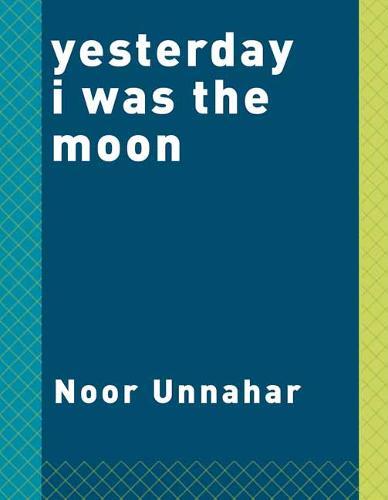 Yesterday I was the moon | Noor Unnahar Yesterday I was the moon | Noor Unnahar