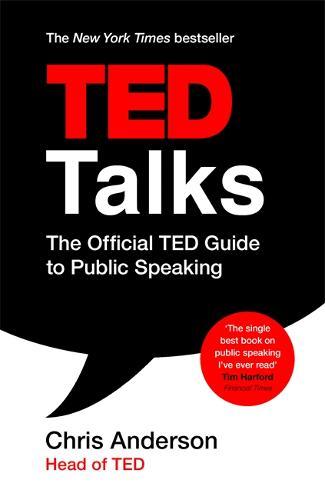 TED Talks The official TED guide to public speaking | Chris Anderson TED Talks The official TED guide to public speaking | Chris Anderson