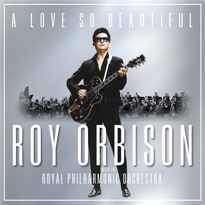 A Love So Beautiful With The Royal Philharmonic Orchestra | Roy Orbison A Love So Beautiful With The Royal Philharmonic Orchestra | Roy Orbison
