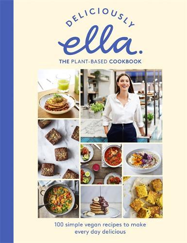 Deliciously Ella The Plant-Based Cookbook The fastest selling vegan cookbook of all time | Ella Mills Deliciously Ella The Plant-Based Cookbook The fastest selling vegan cookbook of all time | Ella Mills