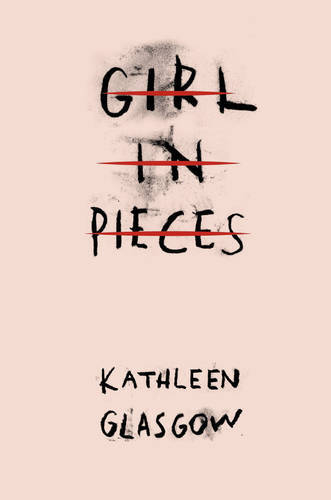 Girl In Pieces (BookTok) | Kathleen Glasgow Girl In Pieces (BookTok) | Kathleen Glasgow