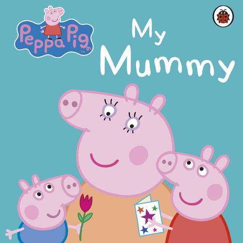 Peppa Pig My Mummy | Ladybird Books Peppa Pig My Mummy | Ladybird Books