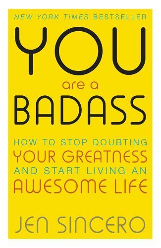 You Are a Badass How to Stop Doubting Your Greatness and Start Living an Awesome Life Embrace self care with one of the world's most fun self help ... You Are a Badass How to Stop Doubting Your Greatness and Start Living an Awesome Life Embrace self care with one of the world's most fun self help ...