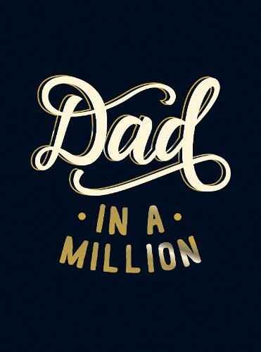 Dad in a Million The Perfect Gift to Give to Your Dad | Summerdale Publisher Dad in a Million The Perfect Gift to Give to Your Dad | Summerdale Publisher