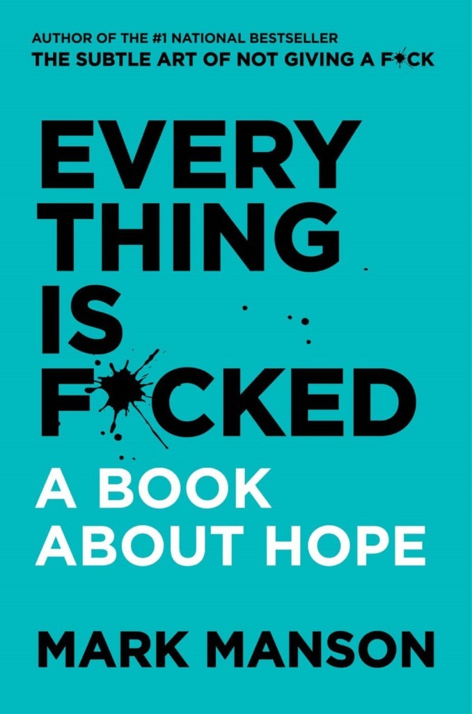 Everything is F**ked A Book About Hope | Mark Manson Everything is F**ked A Book About Hope | Mark Manson