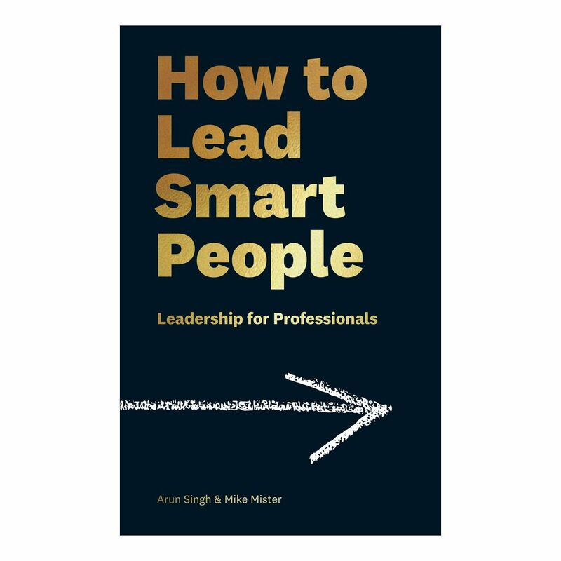 How to Lead Smart People Leadership for Professionals | Arun Singh How to Lead Smart People Leadership for Professionals | Arun Singh