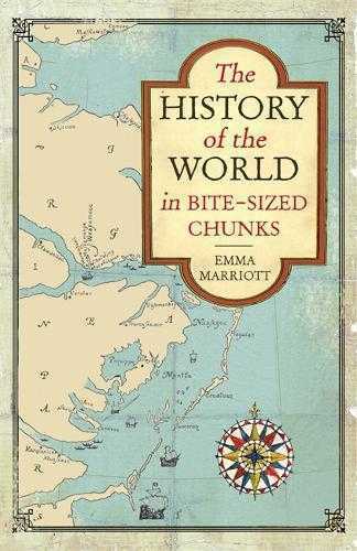 The History of the World in Bite Sized Chunks | Emma Marriot The History of the World in Bite Sized Chunks | Emma Marriot