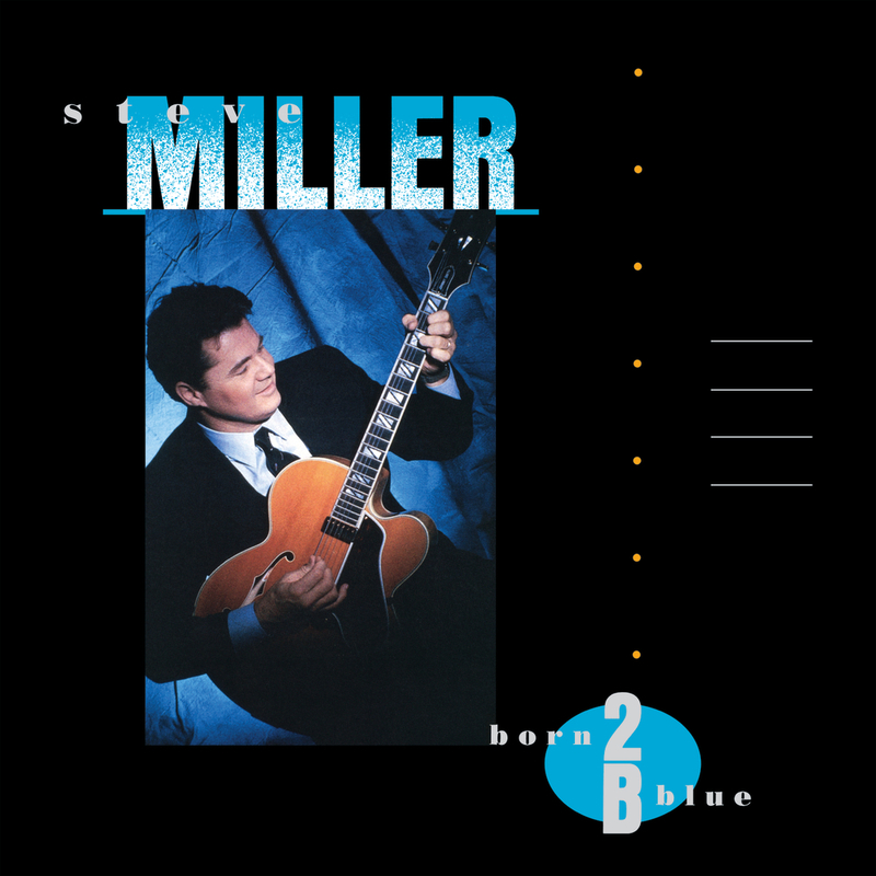 Born 2B Blue | Steve Miller Born 2B Blue | Steve Miller