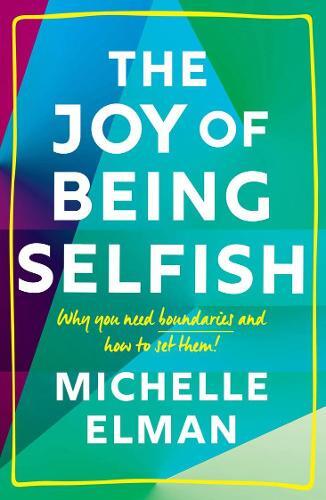 The Joy Of Being Selfish | Michelle Elman