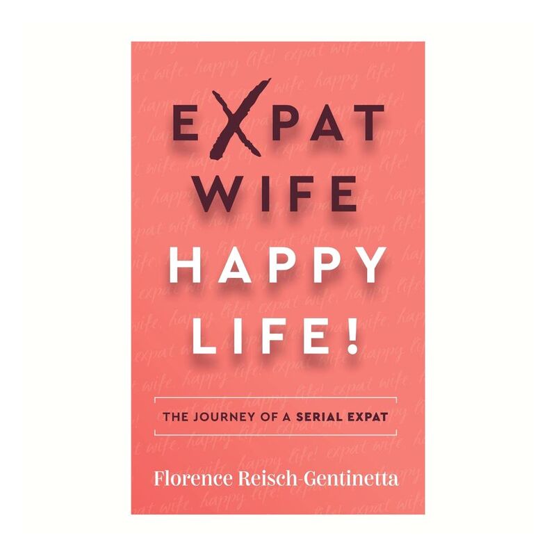 Expat Wife Happy Life | Florence Reisch