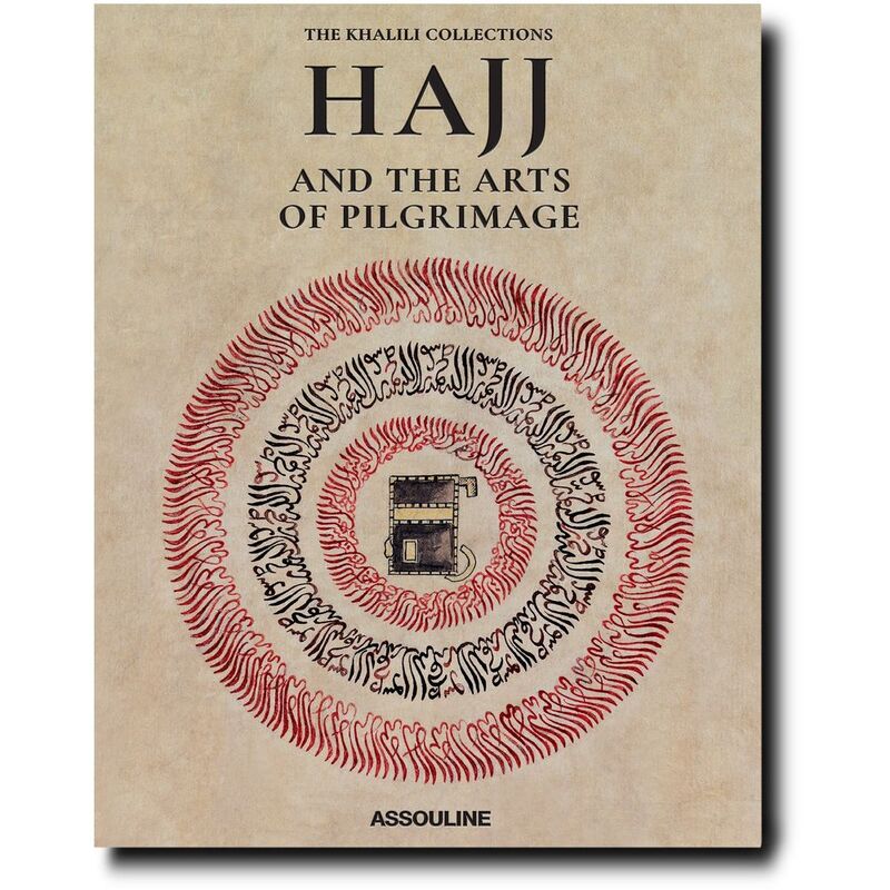 Hajj & The Arts Of Pilgrimage | Assouline Hajj & The Arts Of Pilgrimage | Assouline