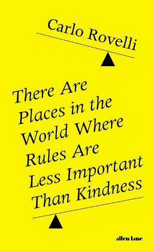 There Are Places In The World Where Rules Are Less Important Than Kindness | Carlo Rovelli