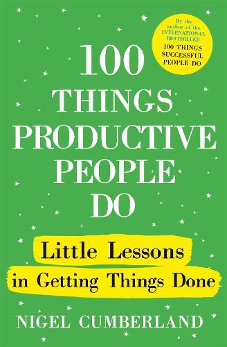 100 Things Productive People Do | Nigel Cumberland