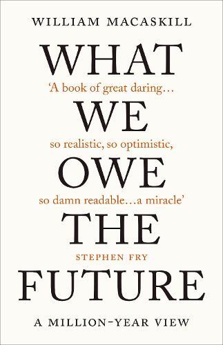 What We Owe the Future | William Macaskill