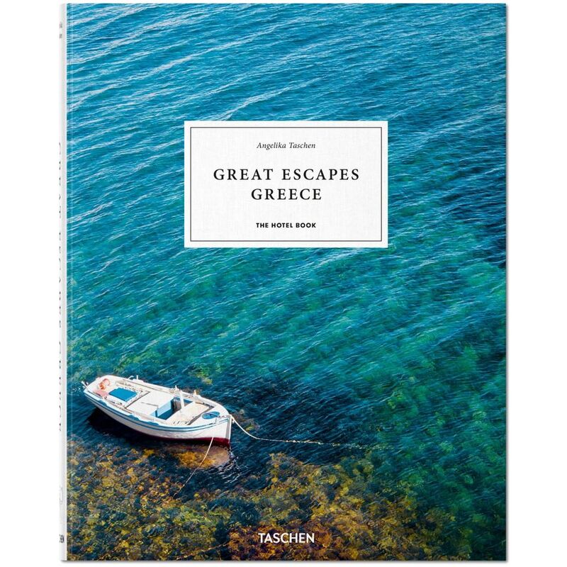 Great Escapes Greece. The Hotel Book | Angelika Taschen / Christiane Reiter