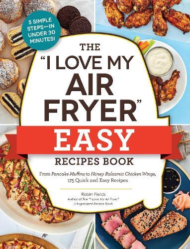 I Love My Air Fryer - Easy Recipes Book | Robin Fields