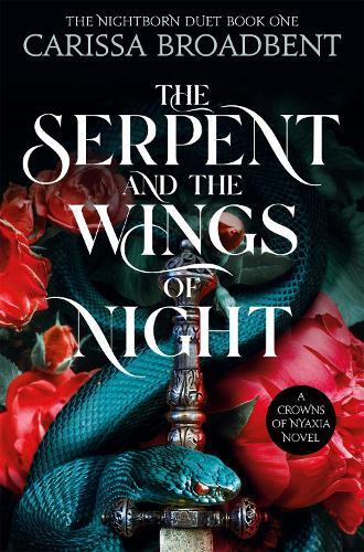 The Serpent and The Wings of Night Discover The Stunning First Book In The Bestselling Romantasy Series Crowns of Nyaxia | Carissa Broadbent