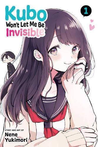 Kubo Won't Let Me Be Invisible - Vol. 1 | Nene Yukimori