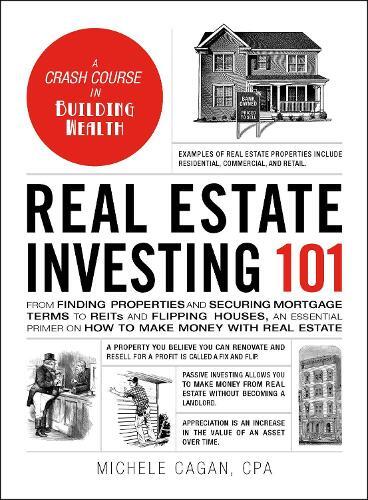 Real Estate Investing 101 - From Finding Properties And Securing Mortgage Terms To Reits And Flipping | Michele Cagan