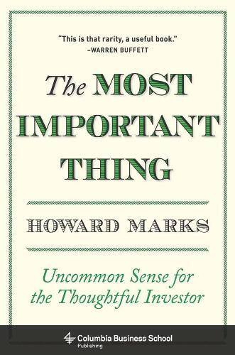 The Most Important Thing - Uncommon Sense For The Thoughtful Investor | Howard Marks