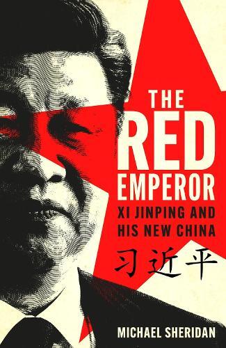 The Red Emperor - Xi Jinping And His New China | Michael Sheridan