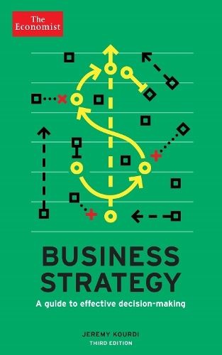 The Economist - Business Strategy 3rd Edition - A Guide To Effective Decision-Making | Jeremy Kourdi